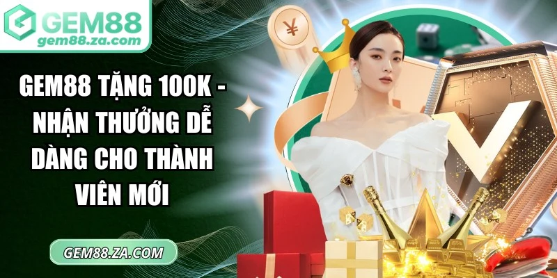 GEM88 Tặng 100K